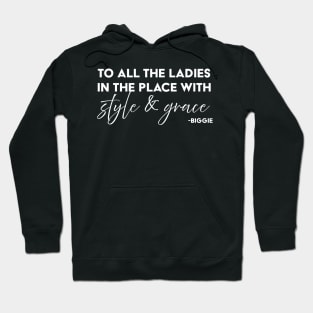 To all the ladies in the place with style & Grace Hoodie
